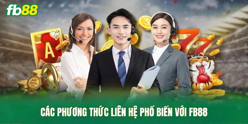 Các phương thức liên hệ phổ biến với FB88