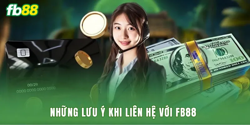 Những lưu ý khi liên hệ với FB88
