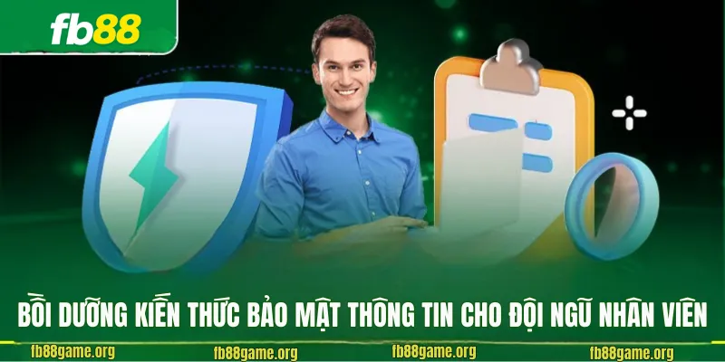Bồi dưỡng kiến thức bảo mật thông tin cho đội ngũ nhân viên