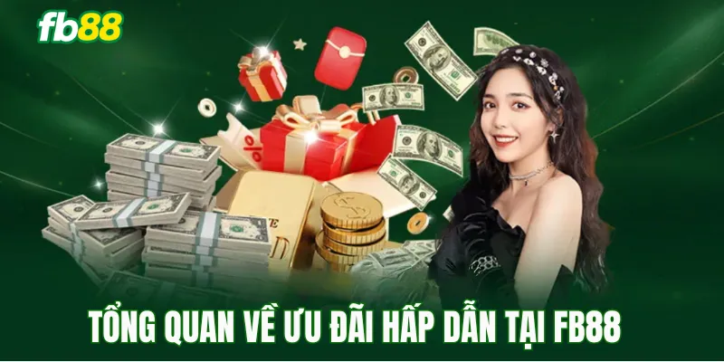 Tổng quan về ưu đãi hấp dẫn tại FB88