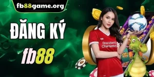 Đăng Ký FB88 Chi Tiết Nhất Cho Thành Viên Mới