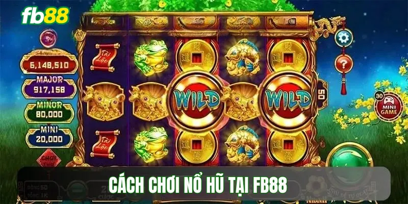 Cách chơi nổ hũ tại fb88