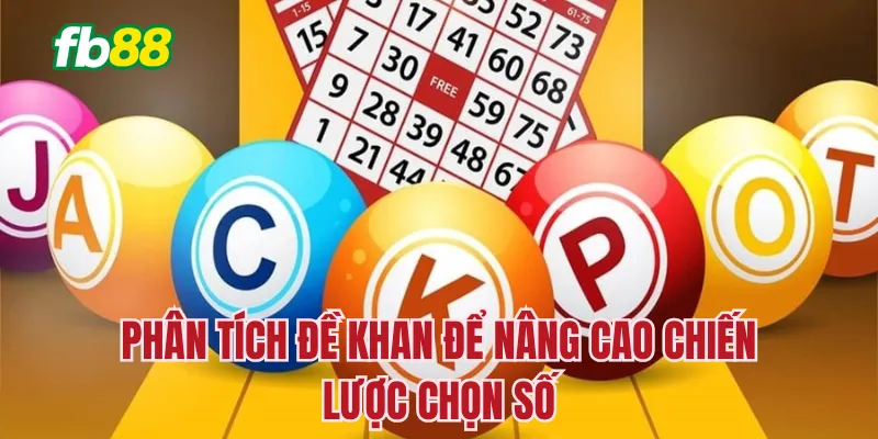 Phân tích đề khan để nâng cao chiến lược chọn số