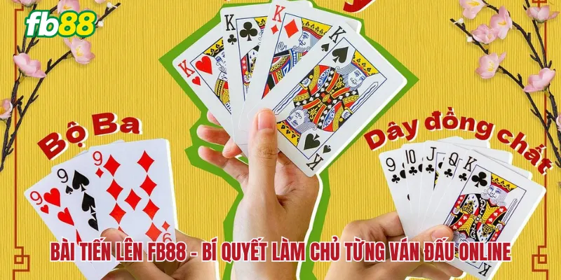 Bài tiến lên FB88 – Cẩm nang thắng lớn cho mọi người chơi