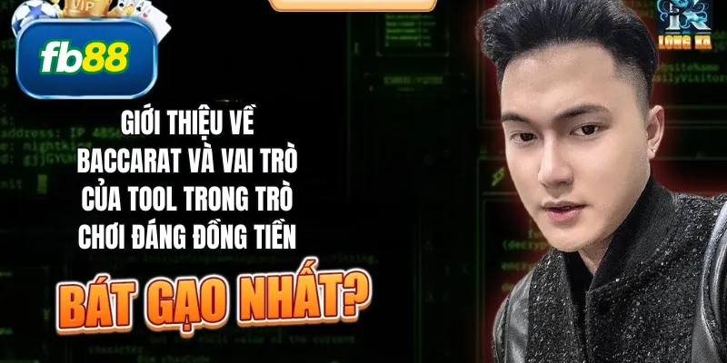Giới thiệu về baccarat và vai trò của tool trong trò chơi