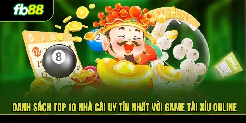 Danh sách top 10 nhà cái uy tín nhất với game tài xỉu Online