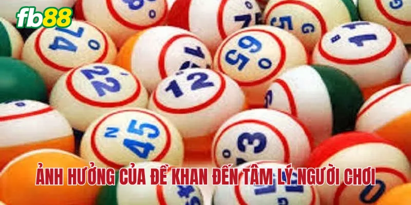Ảnh hưởng của đề khan đến tâm lý người chơi